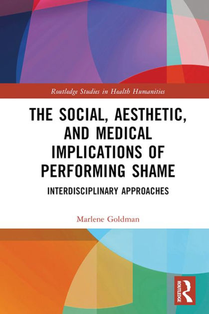 Cover of The Social, Aesthetic, and Medical Implications of Performing Shame